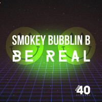 Thumbnail for the Smokey Bubblin' B - Be Real link, provided by host site