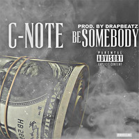 Thumbnail for the C-Note - Be Somebody link, provided by host site