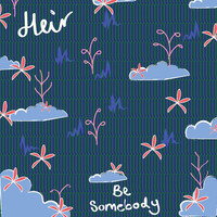 Thumbnail for the Heir - Be Somebody link, provided by host site