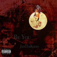 Thumbnail for the JayDaKidd - Be You link, provided by host site