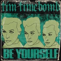 Thumbnail for the Tim Timebomb - Be Yourself link, provided by host site