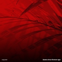 Thumbnail for the Wayvee - Beats Since Forever Ago link, provided by host site