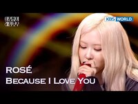 Thumbnail for the Rosé - Because I Love You (The Seasons) | KBS WORLD TV link, provided by host site