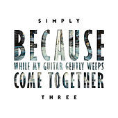 Thumbnail for the Simply Three - Because / While My Guitar Gently Weeps / Come Together link, provided by host site