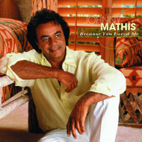 Thumbnail for the Johnny Mathis - Because You Loved Me link, provided by host site