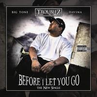Thumbnail for the Troublez - Before I Let You Go link, provided by host site