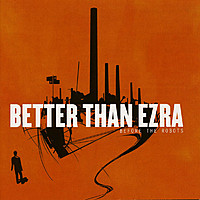 Thumbnail for the Better Than Ezra - Before the Robots link, provided by host site