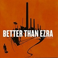 Thumbnail for the Better Than Ezra - Before the Robots link, provided by host site