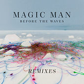 Thumbnail for the Magic Man - Before The Waves: Remixes link, provided by host site