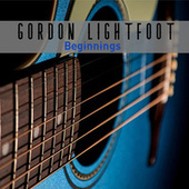 Thumbnail for the Gordon Lightfoot - Beginnings link, provided by host site