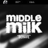 Thumbnail for the Middle Milk - Behave link, provided by host site