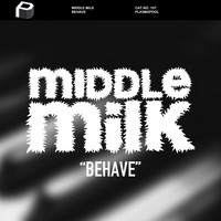Thumbnail for the Middle Milk - Behave link, provided by host site