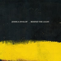 Thumbnail for the Joshua Hyslop - Behind the Light link, provided by host site