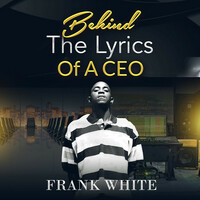 Thumbnail for the Frank White - Behind the Lyrics of a CEO link, provided by host site