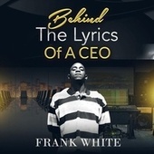 Thumbnail for the Frank White - Behind the Lyrics of a CEO link, provided by host site