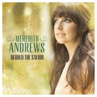 Thumbnail for the Meredith Andrews - Behold The Savior link, provided by host site