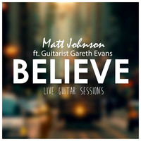 Thumbnail for the Matt Johnson - Believe [Live Guitar Sessions] link, provided by host site
