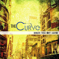 Thumbnail for the Curve - Beneath These City Lights link, provided by host site