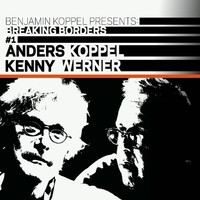 Thumbnail for the Benjamin Koppel - Benjamin Koppel Presents: Anders Koppel & Kenny Werner (Breaking Borders #1) link, provided by host site
