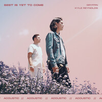 Thumbnail for the Gryffin - Best Is Yet To Come (with Kyle Reynolds) [Acoustic] link, provided by host site