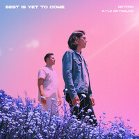 Thumbnail for the Gryffin - Best Is Yet To Come (with Kyle Reynolds) link, provided by host site