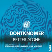 Thumbnail for the Dontknower - Better Alone link, provided by host site