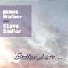 Thumbnail for the Jamie Walker - Better Late... link, provided by host site