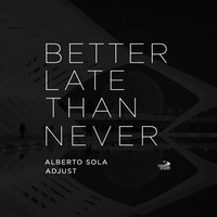 Thumbnail for the Alberto Sola - Better Late Than Never link, provided by host site