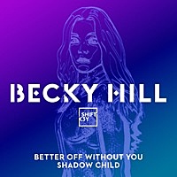 Thumbnail for the Becky Hill - Better Off Without You (Shadow Child Classic Mix) link, provided by host site