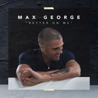 Thumbnail for the Max George - Better On Me link, provided by host site