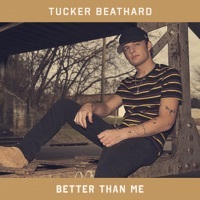 Thumbnail for the Tucker Beathard - Better Than Me link, provided by host site