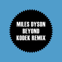Thumbnail for the Miles Dyson - Beyond (KODEK Remix) link, provided by host site
