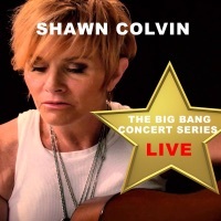 Thumbnail for the Shawn Colvin - Big Bang Concert Series: Shawn Colvin link, provided by host site