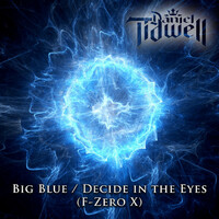 Thumbnail for the Daniel Tidwell - Big Blue / Decide in the Eyes (F-Zero X) link, provided by host site