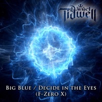 Thumbnail for the Daniel Tidwell - Big Blue / Decide in the Eyes (F-Zero X) link, provided by host site