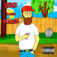 Thumbnail for the dad - Big Dank Hank link, provided by host site