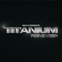 Thumbnail for the Big Ed - BIG E-D Presents : Titanium Remix link, provided by host site