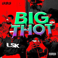 Thumbnail for the LSK - BIG THOT link, provided by host site