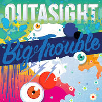 Thumbnail for the Outasight - Big Trouble link, provided by host site