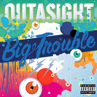 Thumbnail for the Outasight - Big Trouble link, provided by host site