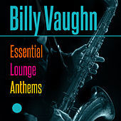 Thumbnail for the Billy Vaughn - Billy Vaughn - Essential Lounge Anthems link, provided by host site