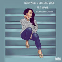 Thumbnail for the Ivory Wade - Bitch You Better Work link, provided by host site