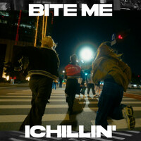 Thumbnail for the ICHILLIN' - BITE ME link, provided by host site