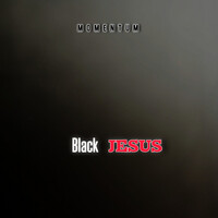 Thumbnail for the Momentum - Black Jesus link, provided by host site