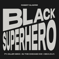 Thumbnail for the Robert Glasper - Black Superhero link, provided by host site