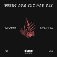 Thumbnail for the RO$ETTA - BLADE GON CUT YOU OFF link, provided by host site