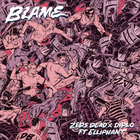 Thumbnail for the Zeds Dead - Blame link, provided by host site