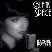 Thumbnail for the Rachel Potter - Blank Space link, provided by host site