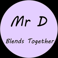 Thumbnail for the Mr D - Blends Together link, provided by host site