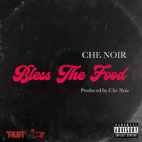 Thumbnail for the Che Noir - Bless The Food link, provided by host site